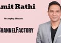 Channel Factory appoints Amit Rathi as Managing Director